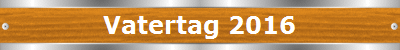 Vatertag 2016